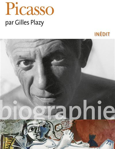 Gilles Plazy, "Picasso". Gallimard.