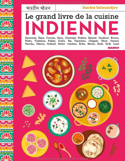 Sandra Salmandjee, "Le grand livre de la cuisine indienne". Mango Éditions.