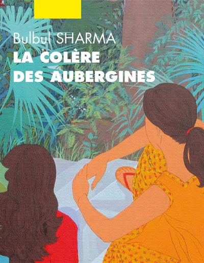 Bulbul Sharma, "La colère des aubergines". Éditions Picquier.