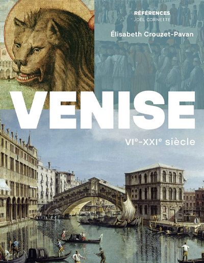 Élisabeth Crouzet Pavan, "Venise: VIe-XXIe siècle". Belin.