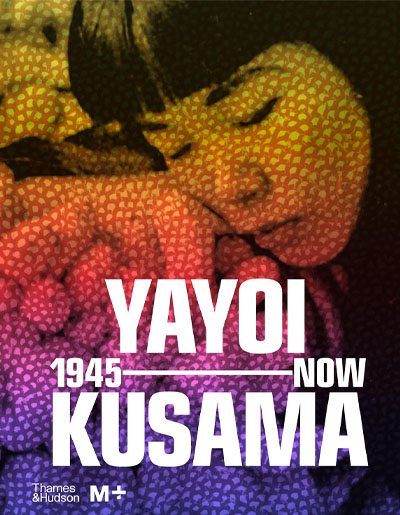 Mika/chong Yoshitake, "Yayoi Kusama 1945 to Now". Thames & Hudson.