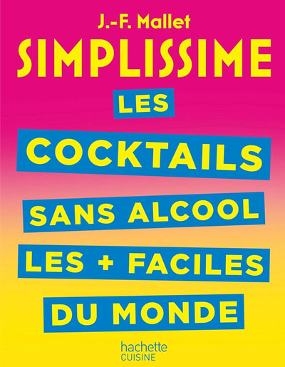 Jean-François Mallet, "Simplissime, cocktails et boissons sans alcool". Hachette Cuisine.