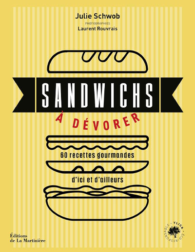 Julie Schwob, "Sandwichs à dévorer". Éditions de La Martinière.